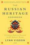 Russian Heritage Cookbook: A Culinary Tradition in Over 400 Recipes: Theory and Practice