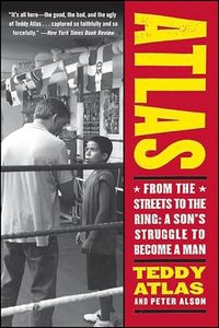 Atlas: From the Streets to the Ring: A Son's Struggle to Become a Man