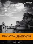 Medieval Philosophy: A Multicultural Reader