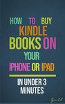 HOW TO BUY KINDLE BOOKS ON YOUR IPHONE OR IPAD IN UNDER 3 MINUTES