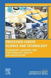 Processed Cheese Science and Technology: Ingredients, Manufacture, Functionality, Quality, and Regulations