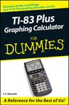 TI-83 Plus Graphing Calculator For Dummies