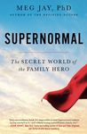 Supernormal: The Secret World of the Family Hero