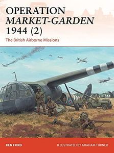 Operation Market-Garden 1944 (2): The British Airborne Missions (Campaign, 301)