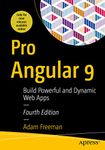 Pro Angular 9: Build Powerful and Dynamic Web Apps