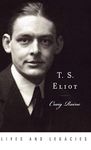 T. S. Eliot (Hardback) (Lives and Legacies)