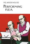 Performing Flea (Everyman's Library P G WODEHOUSE)