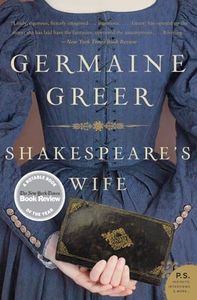 Shakespeare's Wife: A Groundbreaking Feminist Biography of Ann Hathaway―Reclaiming a Maligned Figure from Scholarly Neglect