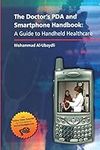 The Doctor's PDA and Smartphone Handbook: A Guide to Handheld Healthcare