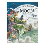 Seven Ways To Catch The Moon: Children's Rhyming Picture Book with Broomsticks & Magic Carpets