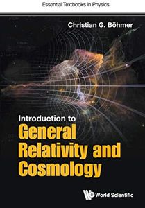 Introduction To General Relativity And Cosmology (Essential Textbooks in Physics)