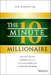 The 10-Minute Millionaire: The One Secret Anyone Can Use to Turn $2,500 into $1 Million or More