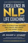 Excellence in NLP and Life Coaching (Neuro-Linguistic Programming)