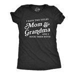 Womens I Have Two Titles Mom and Grandma and I Rock Them Both Tshirt Funny Mothers Day Graphic Tee Funny Womens T Shirts Mother's Day T Shirt for Women Black - S