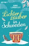 Lichterzauber in Schweden: Roman – Eine winterliche Liebe am Polarkreis, erfüllt von der Magie des Nordlichts