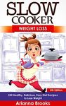 Slow Cooker: Weight Loss: 250 Healthy, Delicious, Easy Diet Recipes to Lose Weight (Slow Cooker Weight Loss Series Book 1)