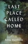 Last Place Called Home: A Novel