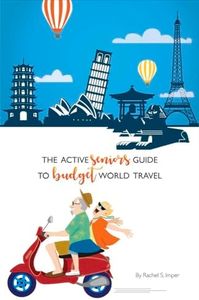 The Active Seniors Guide to Budget World Travel