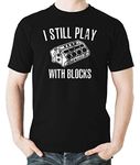 Witty Fashions I Still Play with Blocks - Funny Car Mechanic - Car Truck Engine Repair - Novelty Mens T-Shirt (as1, Alpha, m, Regular, Regular, Black)