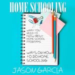 Home Schooling: What You Need to Kn