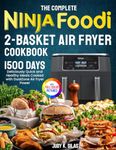 The Complete Ninja Foodi 2-Basket Air Fryer Cookbook: Deliciously Quick and Healthy Meals Cooked with DualZone Air Fryer Power| Full Color Edition