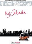 My Jakarta: Stories of Life in the City, From the Pages of the Jakarta Globe