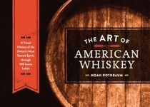 The Art of American Whiskey: A Visu