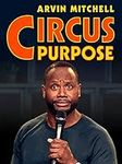 Arvin Mitchell: Circus Purpose