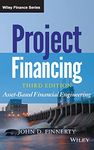 Project Financing, Third Edition - Asset-Based Financial Engineering: 852 (Wiley Finance)