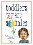 Toddlers Are A**holes: It's Not You
