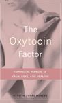 The Oxytocin Factor: Tapping The Hormone Of Calm, Love, And Healing