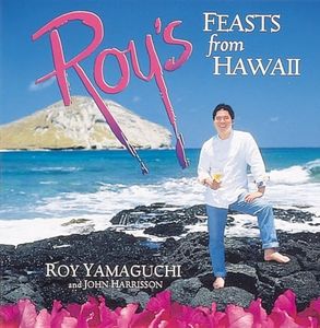 Roy's Feasts From Hawaii: [A Cookbook]