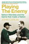 Playing the Enemy: Nelson Mandela and the Game That Made a Nation