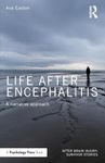 Life After Encephalitis: A Narrative Approach (After Brain Injury: Survivor Stories)