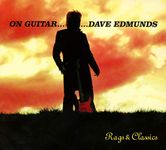 On Guitar... Dave Edmunds - Rags & Classics