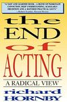 The End of Acting: A Radical View (Applause Books)