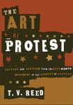 The Art of Protest: Culture and Activism from the Civil Rights Movement to the Streets of Seattle