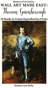 Wall Art Made Easy: Thomas Gainsborough: 30 Ready to Frame Reproduction Prints: 10