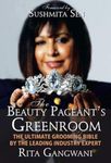 Beauty Pageants Greenroom: The Ultimate Grooming Bible By the Leading Industry Expert