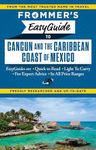 Frommer's EasyGuide to Cancun and the Caribbean Coast of Mexico (Easy Guides)