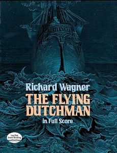 Richard wagner: the flying dutchman in full score (Dover Opera Scores)