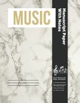 Music Dictation Book: Blank Music Manuscript Paper with Note-taking Space for Music Lessons, Songwriting, Practice and Compositions (white marble, 8.5” x 11”)