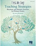 Hal Leonard First We Sing! Teaching Strategies Book: Rhythmic and Melodic Elements for Primary Grades