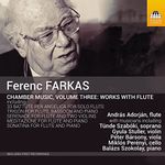 Farkas: Chamber Music, Vol. 3 - Works for Flute