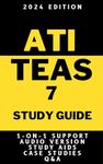 ATI TEAS 7th EDITION STUDY GUIDE : Learning Made Simple: Cut Complexity, Master Retention, Ease Anxiety | 1-ON-1 SUPPORT | AUDIO VERSION| STUDY AIDS | Q&A with Detailed Answers (UPDATED)