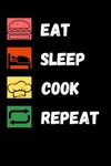 Chef Gifts For Women and Men: Eat Sleep Cook Repeat