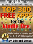 Top 300 Free Apps for the Kindle Fire: The complete guide to the best free Kindle apps