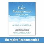 The Pain Management Workbook: Powerful CBT and Mindfulness Skills to Take Control of Pain and Reclaim Your Life