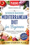 The Science-Backed Mediterranean Diet for Beginner: An Effortless Guide with Simple Meal Plan To Promote Wellness, Longevity, and Weight Loss