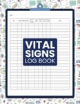 Vital Signs Daily Log Book: Health Monitoring Journal and Medical Records Notebook to Keep Track of Your Heart/Respiratory Rate, Temperature, Blood Pressure/ Sugar, Oxygen Level, and Weight.